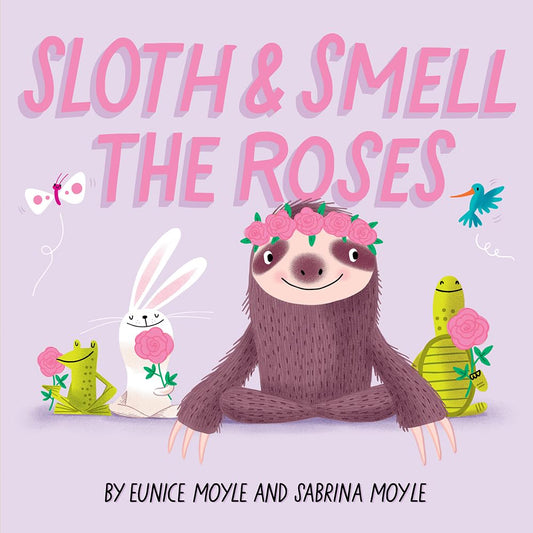 Sloth and Smell the Roses (A Hello! Lucky Book)