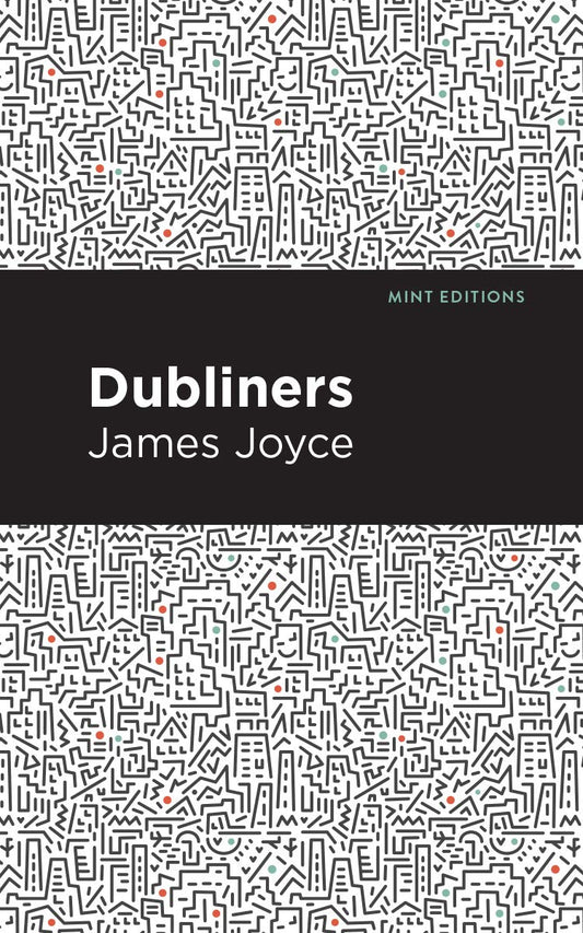 Dubliners - Mint Editions (Short Story Collections and Anthologies)