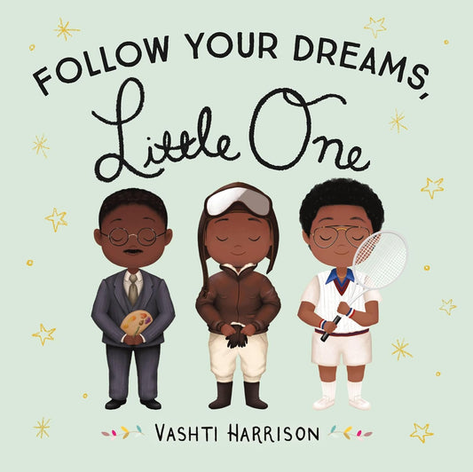 Follow Your Dreams, Little One - Vashti Harrison | Board Book