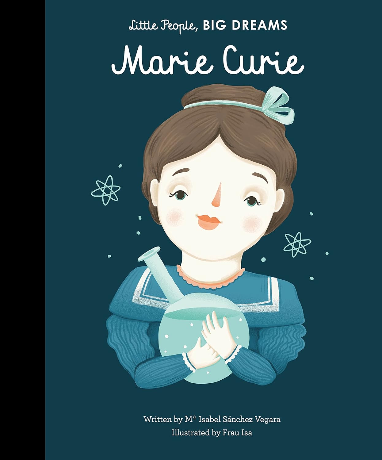 Marie Curie - Little People, Big Dreams (Paperback)