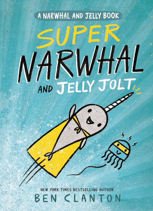 Super Narwhal and Jelly Jolt - A Narwhal and Jelly Book