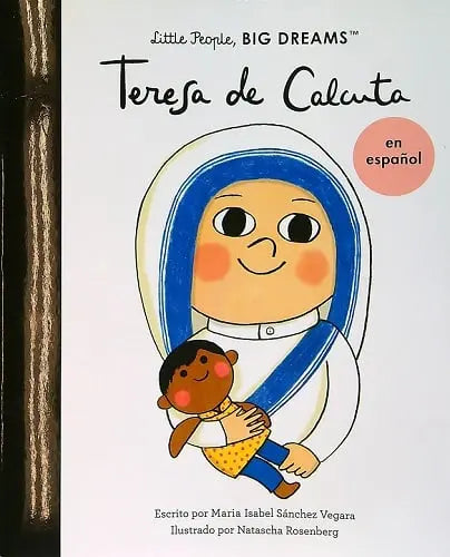 Teresa de Calcuta (Little People, Big Dreams) - En Español