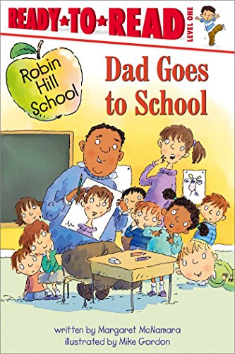 Dad Goes To School (Robin Hill School, Ready-to-Read, Level 1)