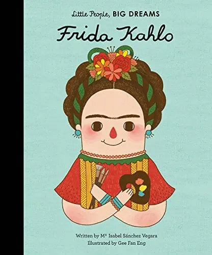 Frida Kahlo (Little People, BIG DREAMS)