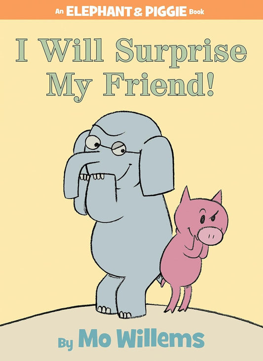 I Will Surprise My Friend!-An Elephant and Piggie Book