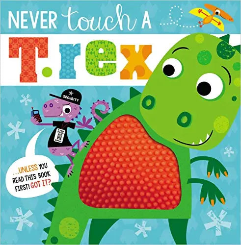 Never Touch a T. Rex (Touch and Feel)