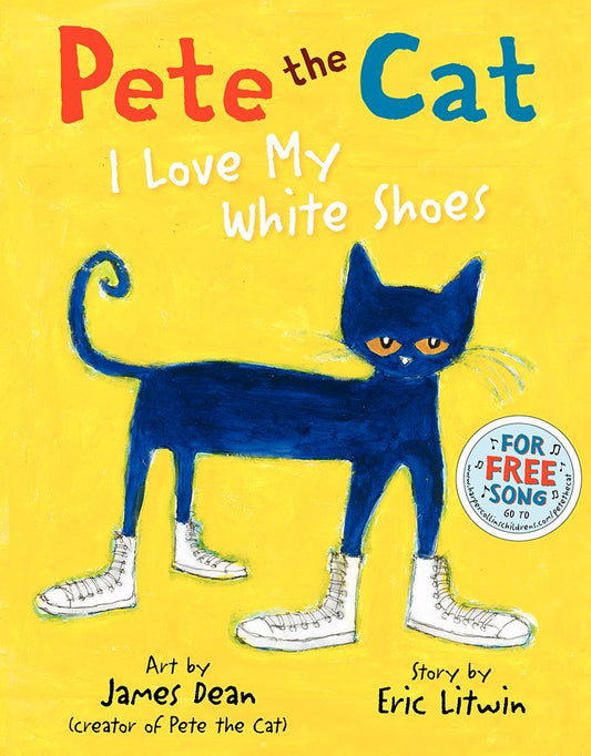 Pete the Cat: I Love My White Shoes Hardcover