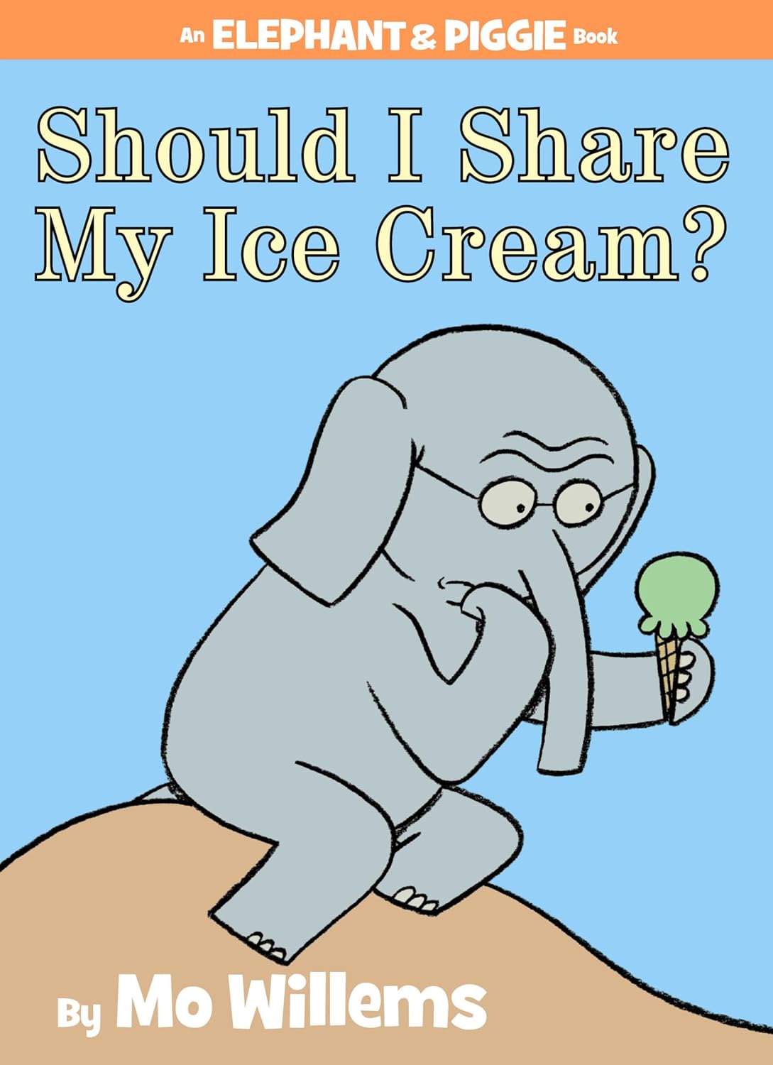 Should I Share My Ice Cream? An Elephant and Piggie Book