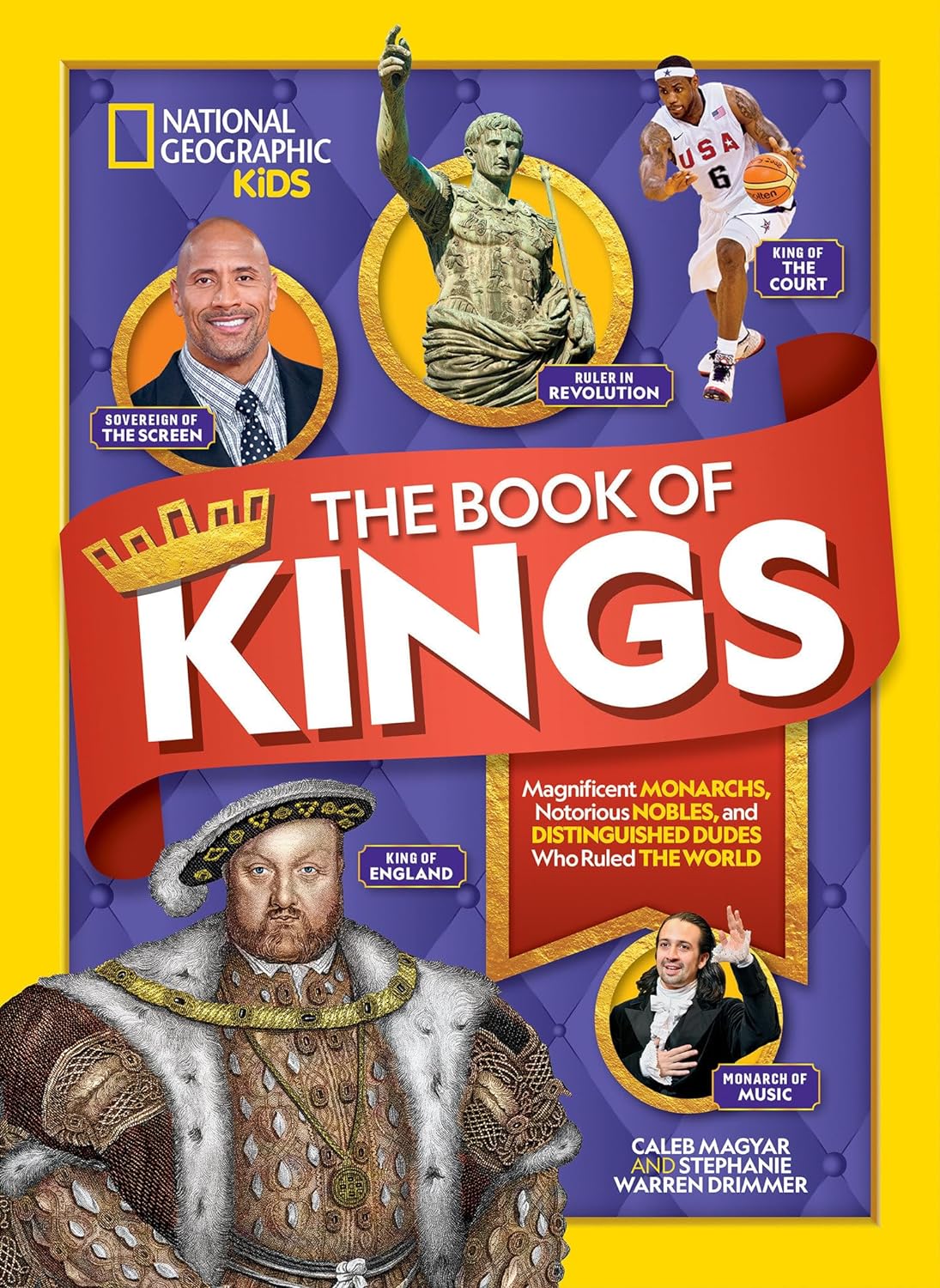 The Book of Kings: Magnificent Monarchs, Notorious Nobles, and Distinguished Dudes Who Ruled the World