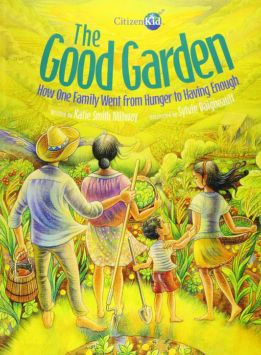 The Good Garden: How One Family Went from Hunger to Having Enough